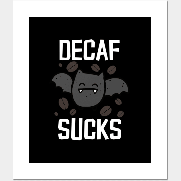 Decaf Sucks Wall Art by thingsandthings